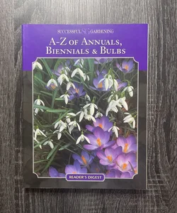 A-Z of Annuals, Biennials and Bulbs