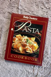 Betty Crocker's Complete Pasta Cookbook