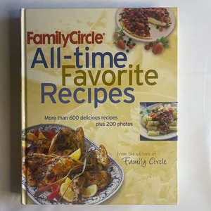 Family Circle All-Time Favorite Recipes