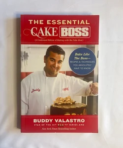 The Essential Cake Boss (a Condensed Edition of Baking with the Cake Boss)