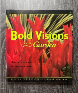 Bold Visions for the Garden