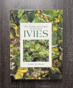 The Gardener's Guide to Growing Ivies