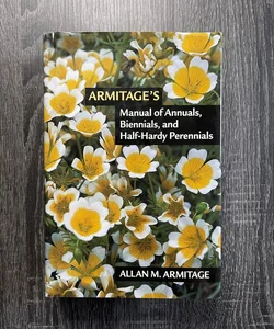 Armitage's Manual of Annuals, Biennials, and Half-Hardy Perennials