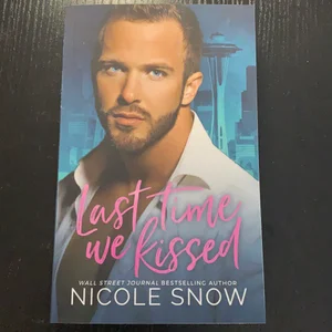 Last Time We Kissed: a Second Chance Romance