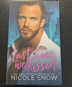 Last Time We Kissed: a Second Chance Romance