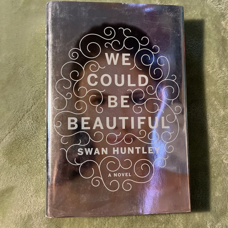 We Could Be Beautiful