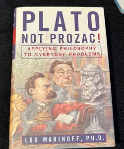 Plato, Not Prozac!