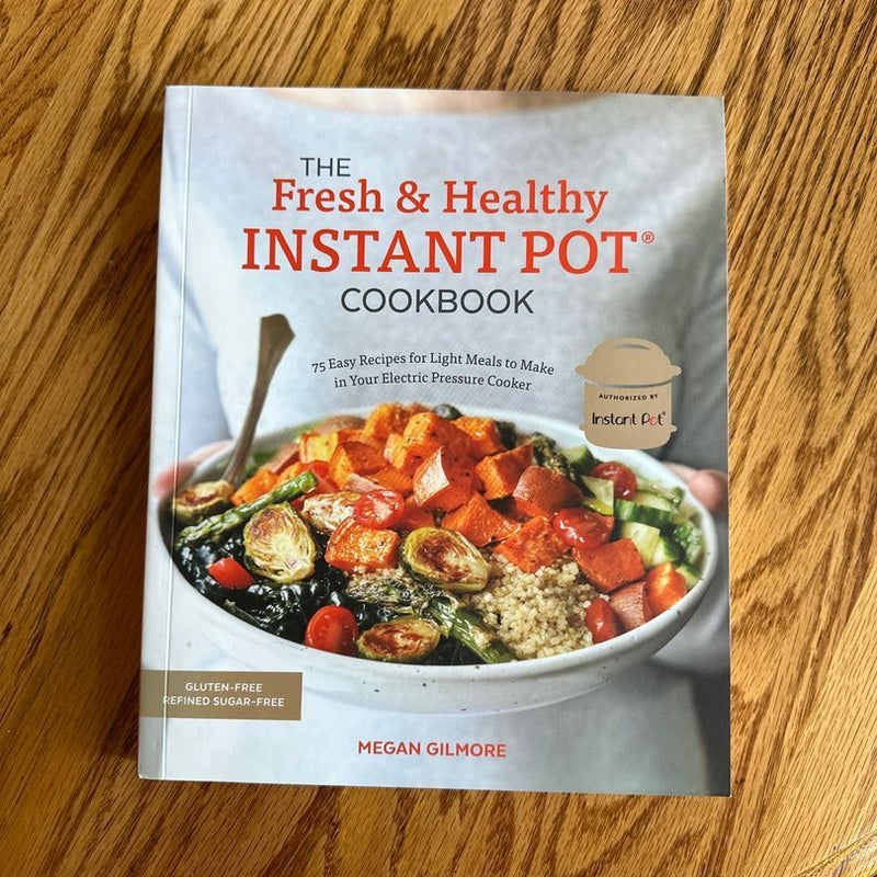 The Fresh and Healthy Instant Pot Cookbook