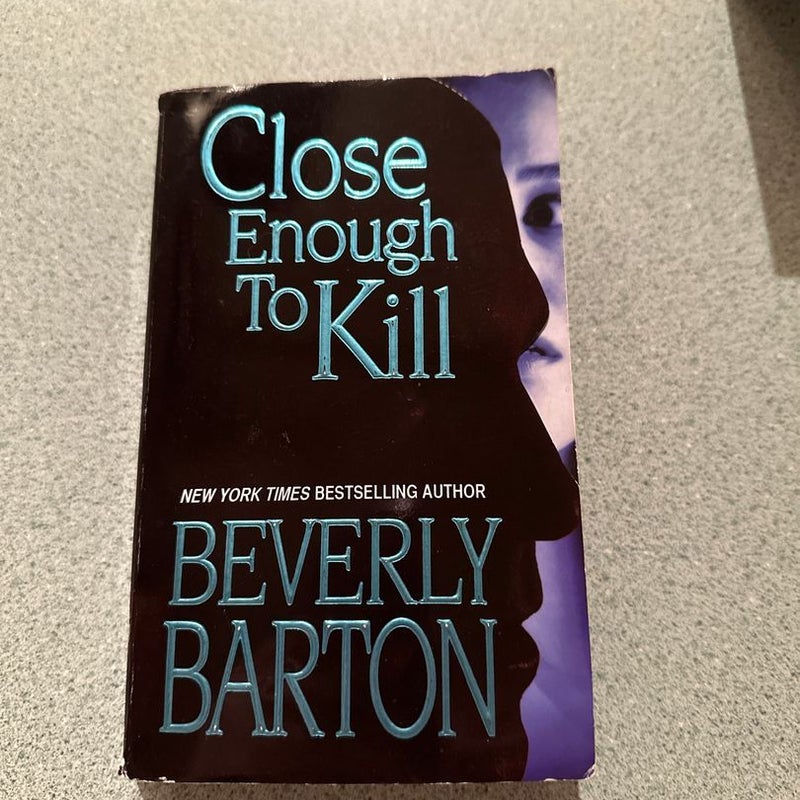 Close Enough to Kill