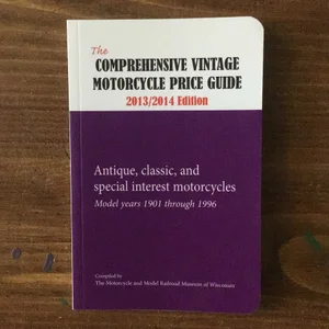 The Comprehensive Vintage Motorcycle Price Guide - 2013/2014 Ed