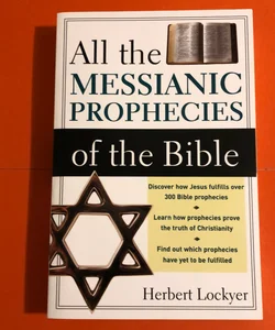 All the Messianic Prophecies of the Bible