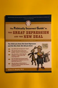 The Politically Incorrect Guide to the Great Depression and the New Deal