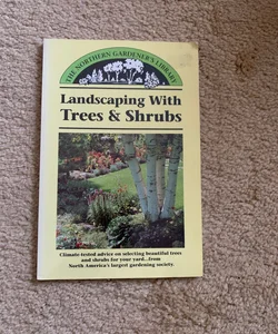 Landscaping with Trees and Shrubs