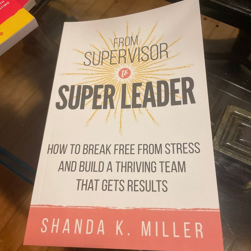 From Supervisor to Super Leader