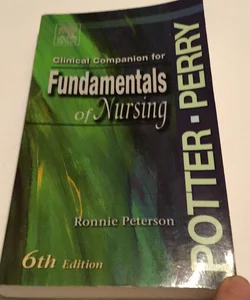 Clinical Companion to Accompany Potter and Perry's Fundamentals of Nursing