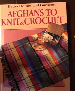 Afghans to Knit and Crochet