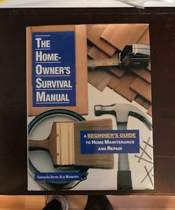 The Home Owner's Survival Manual