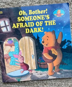 Winnie the Pooh, Oh, Bother! Someone’s Afraid of the Dark