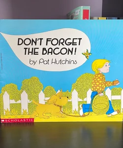 Don’t Forget the Bacon!