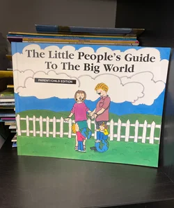 The Little People’s Guide to the Big World