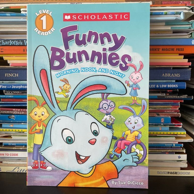 Scholastic Reader Level 1: Funny Bunnies: Morning, Noon, and Night