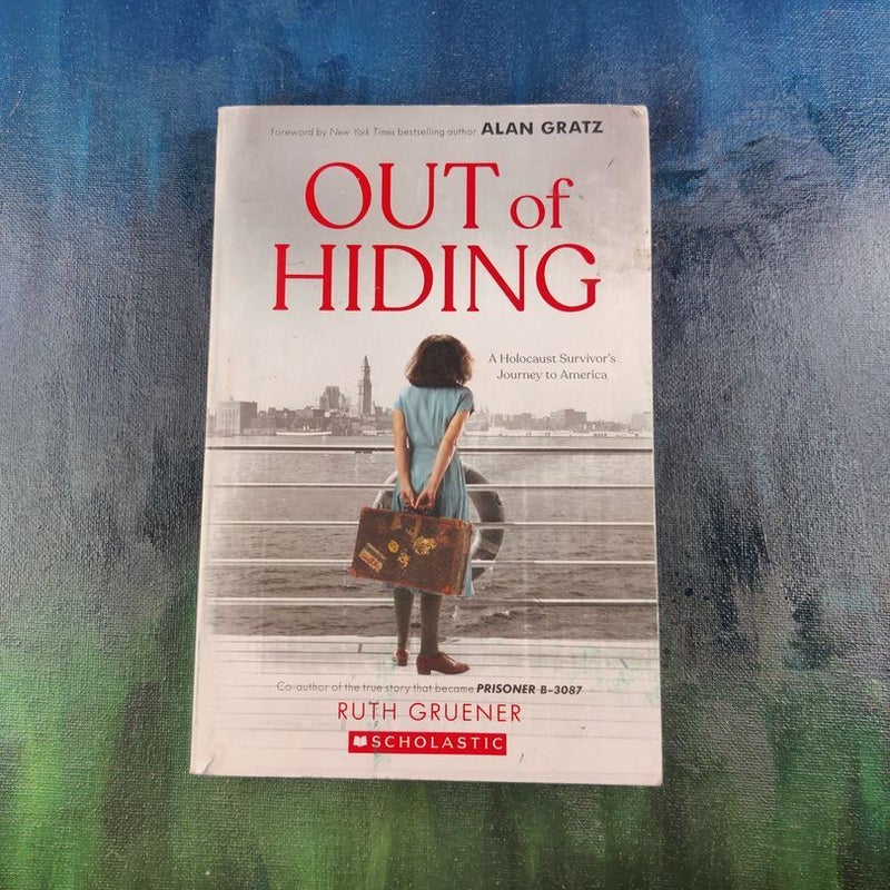 Out of Hiding: a Holocaust Survivor's Journey to America (with a Foreword by Alan Gratz)