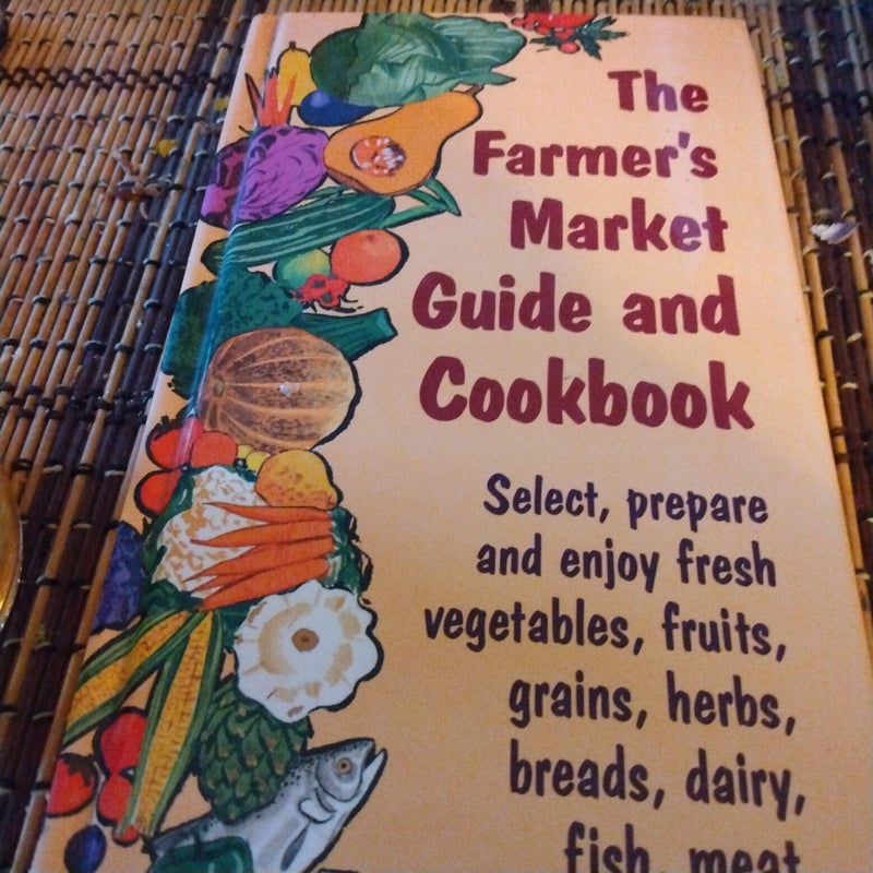 Farmer's Market Guide and Cookbook