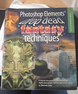 Photoshop Elements Drop Dead Fantasy Techniques