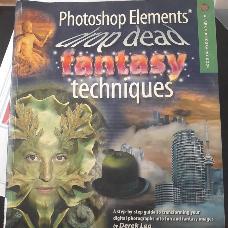 Photoshop Elements Drop Dead Fantasy Techniques