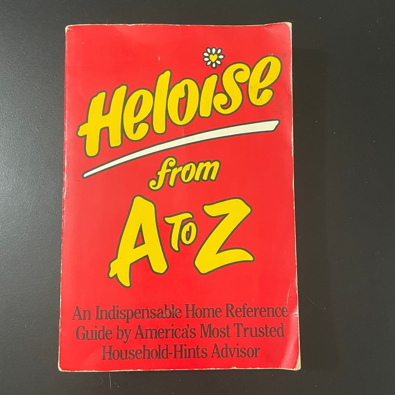 Heloise from A to Z Household Tips