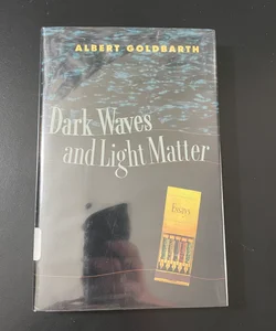 Dark Waves and Light Matter: Essays