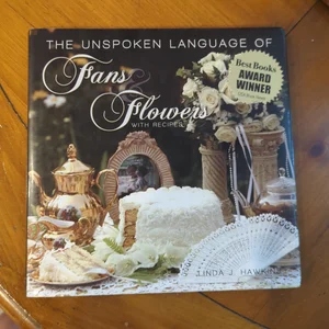 The Unspoken Language of Fans and Flowers with Recipes