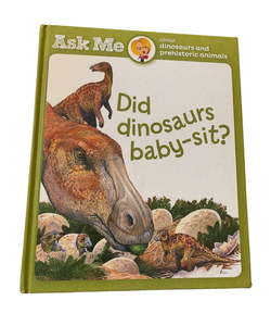 Ask Me, Did dinosaurs baby-sit? 