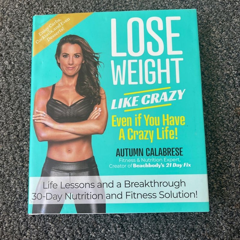 Lose Weight Like Crazy Even If You Have a Crazy Life!