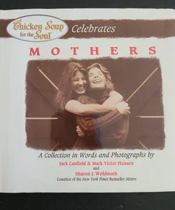 Chicken Soup for the Soul Celebrates Mothers