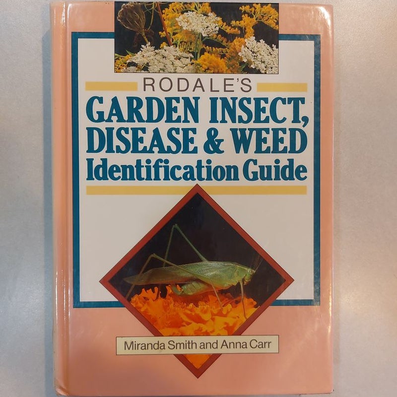 Rodale's Garden Insect, Disease and Weed Identification Guide