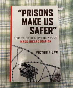 Prisons Make Us Safer