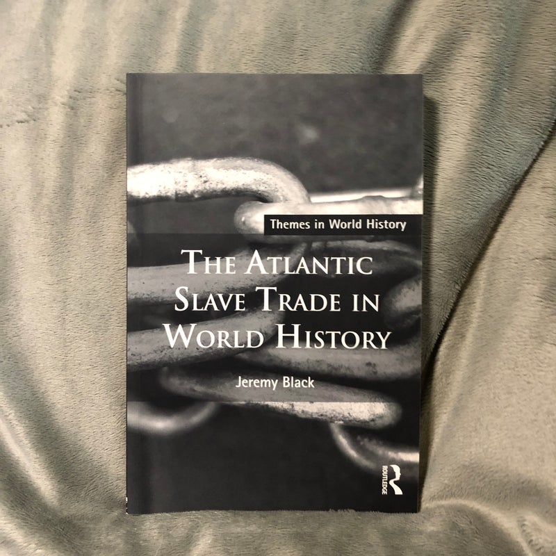 The Atlantic Slave Trade in World History