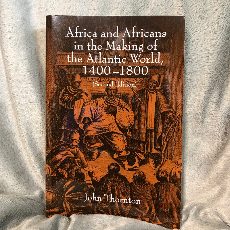 Africa and Africans in the Making of the Atlantic World, 1400-1800