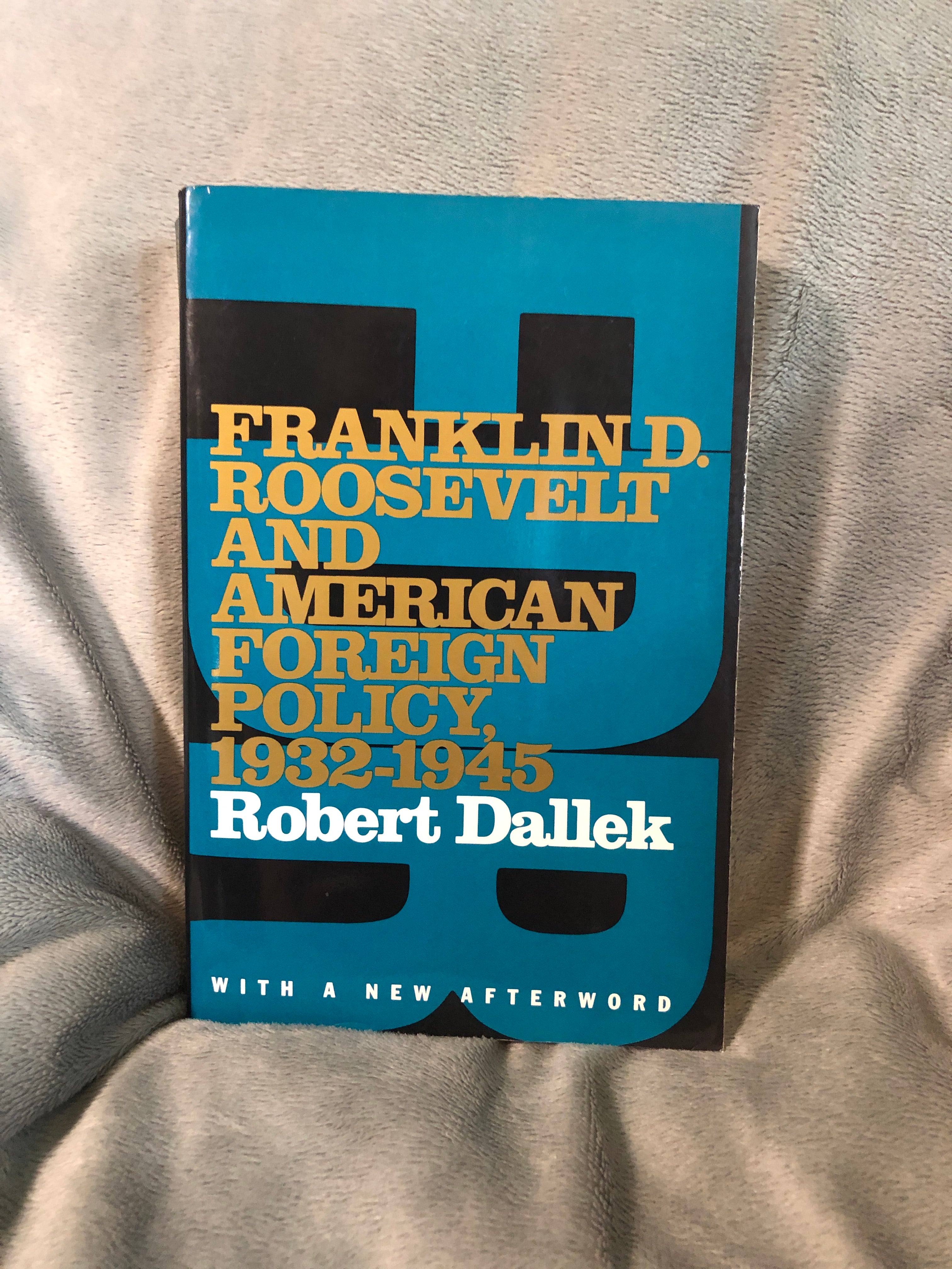 Franklin D. Roosevelt and American Foreign Policy, 1932-1945