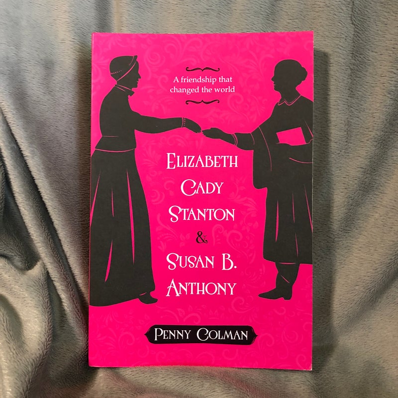 Elizabeth Cady Stanton and Susan B. Anthony