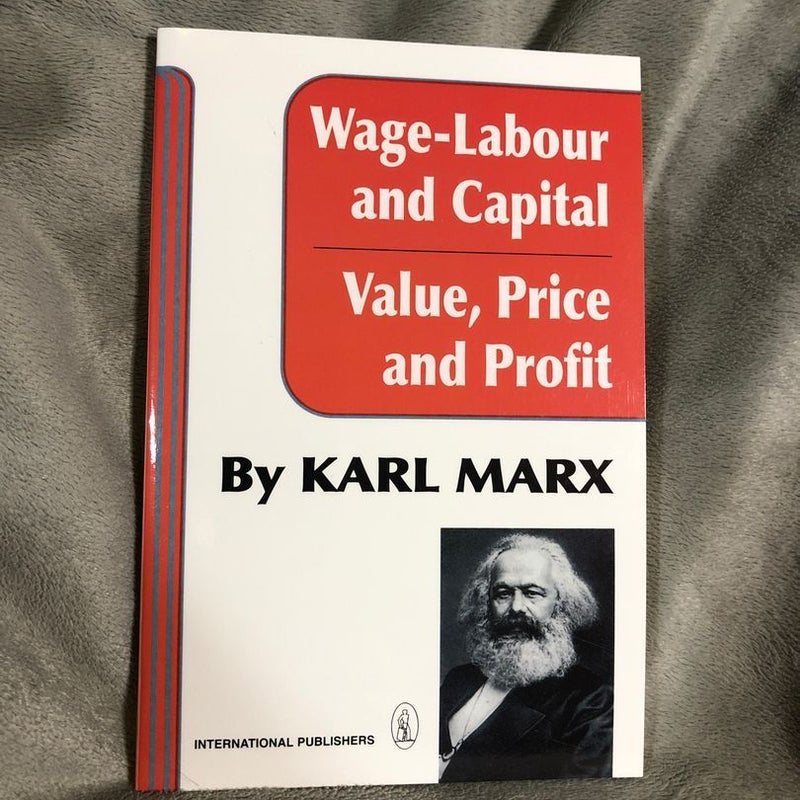 Wage-Labor and Capital - Value, Price and Profit