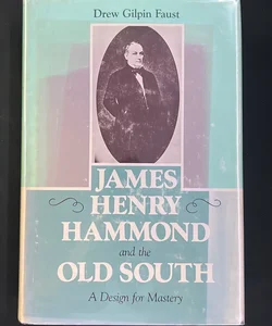 James Henry Hammind and the Old South A design for Mastery B4