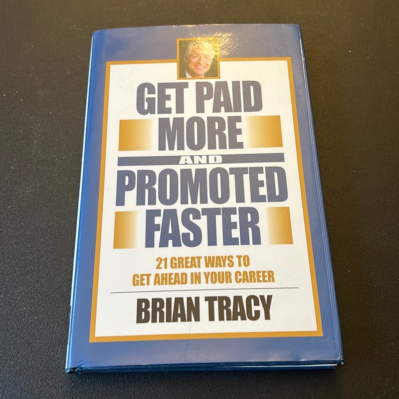 Get Paid More and Promoted Faster