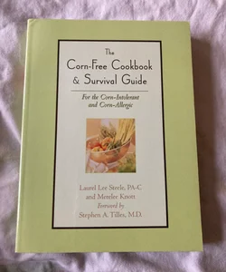 The Corn-Free Cookbook and Survival Guide