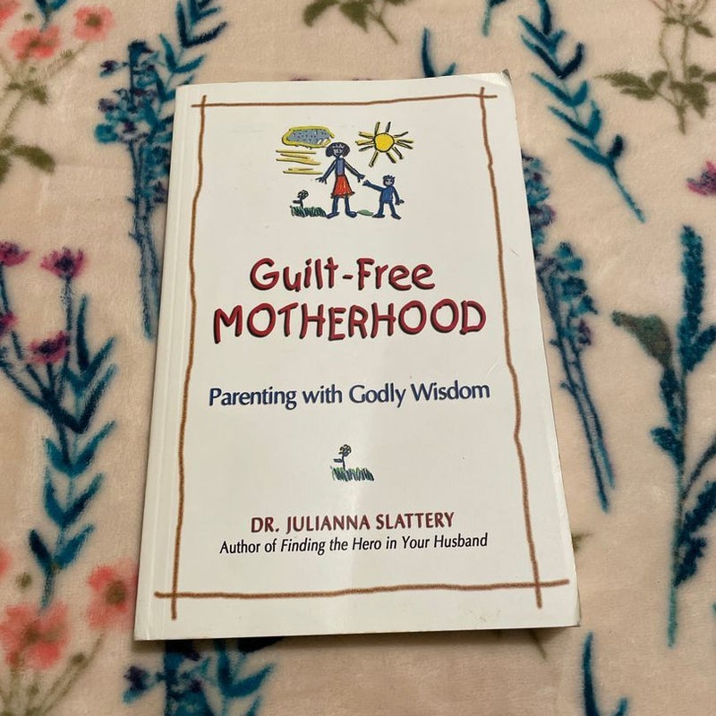 Guilt-Free Motherhood