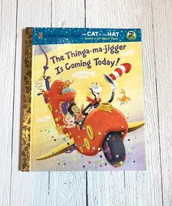 The Thinga-Ma-jigger Is Coming Today! (Dr. Seuss/Cat in the Hat)