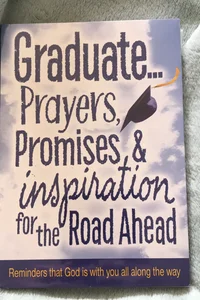 Graduate... Prayers, Promises, & Inspiration for the Road Ahead