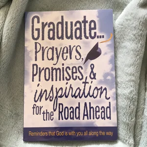 Graduate... Prayers, Promises, & Inspiration for the Road Ahead