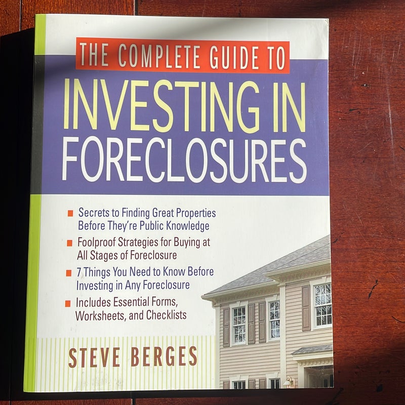 The Complete Guide to Investing in Foreclosures